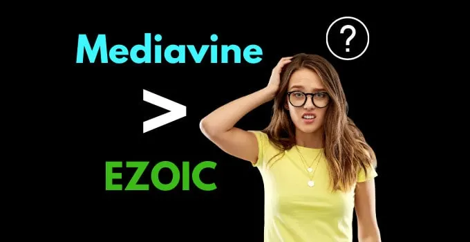 Is Mediavine Better Than Ezoic_