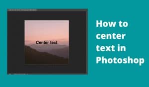 How to Center Text in Photoshop