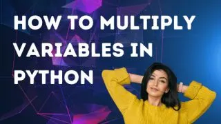How to Multiply Variables in Python