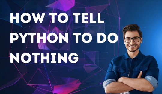 how-to-tell-python-to-do-nothing