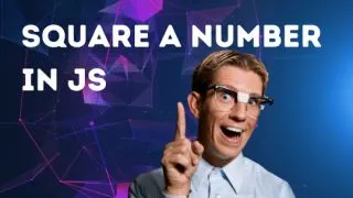 How to Square a Number in JavaScript