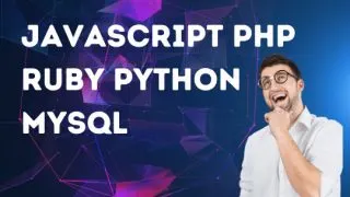 What is the most different JAVASCRIPT PHP RUBY PYTHON MYSQL