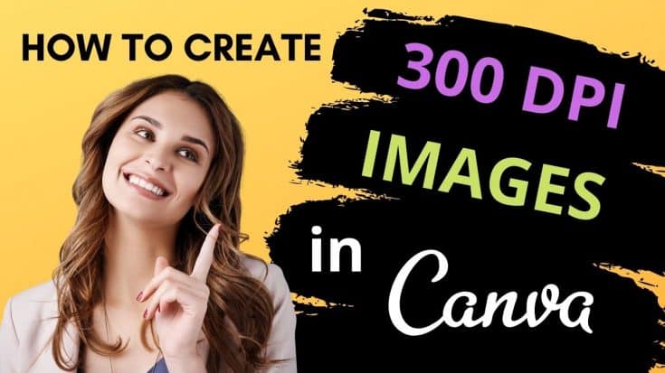 300 DPI Downloads in Canva — Here's How It's Done