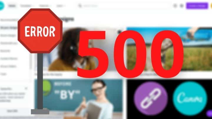 Canva Error 500 Troubleshooting ― Do This!