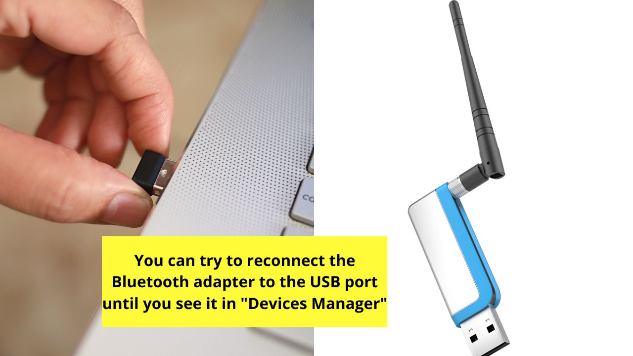 Reconnect the Bluetooth Adapter to Fix Bluetooth Devices Not Showing in Device Manager